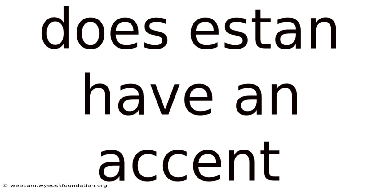 Does Estan Have An Accent